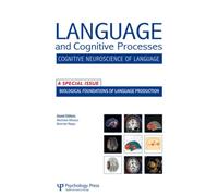 Biological Foundations of Language Production : A Special Issue of Language and Cognitive Processes
