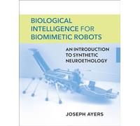 Biological Intelligence for Biomimetic Robots: An Introduction to Synthetic Neuroethology