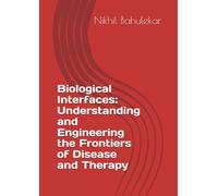 Biological Interfaces: Understanding and Engineering the Frontiers of Disease and Therapy