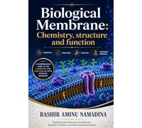Biological Membrane: Chemistry, structure and function
