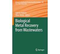 Biological Metal Recovery from Wastewaters (Advances in Biochemical Engineering/Biotechnology)