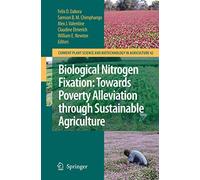 Biological Nitrogen Fixation: Towards Poverty Alleviation through Sustainable Agriculture: Proceedings of the 15th International Nitrogen Fixation ... Science and Biotechnology in Agriculture, 42)