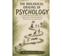 Biological Psychology: The Biological Origins of Psychology