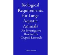 Biological Requirements for Large Aquatic Animals: An Investigative Baseline for Cryptid Research