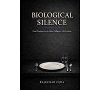 BIOLOGICAL SILENCE: Food, Progress, and the Quiet Collapse of Life Systems (The Civilization Collapse)