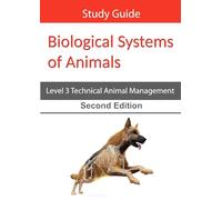 Biological Systems of Animals: Level 3 Technical in Animal Management Study Guide Second Edition
