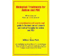 Biological Treatments for Autism & Pdd: What's Going On? What Can You Do About It?