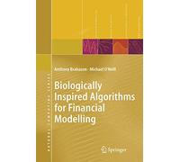 Biologically Inspired Algorithms for Financial Modelling (Natural Computing Series)
