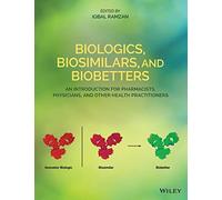 Biologics, Biosimilars, and Biobetters: An Introduction for Pharmacists, Physicians and Other Health Practitioners