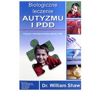 Biologiczne leczenie autyzmu i PDD - William Shaw [KSIĄĹťKA]