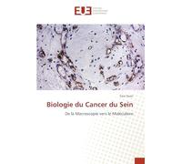 Biologie du Cancer du Sein: De la Macroscopie vers le Moléculaire
