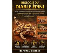 BIOLOGIE DU DIABLE ÉPINI: Guide complet sur la biologie, le comportement, l'habitat, les adaptations de survie et la conservation du diable épineux ... écosystèmes désertiques australiens hostiles