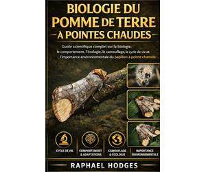 BIOLOGIE DU POMME DE TERRE À POINTES CHAUDES: Guide scientifique complet sur la biologie, le comportement, l'écologie, le camouflage, le cycle de vie ... environnementale du papillon à pointe chamois