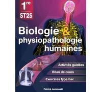 Biologie et physiopathologie humaines 1re ST2S: Activités guidées, bilans de cours et exercices de type bac pour la BPH première ST2S