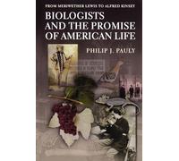 Biologists and the Promise of American Life: From Meriwether Lewis to Alfred Kinsey