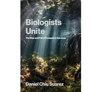 Biologists Unite: The Rise and Fall of Ecosystem Services