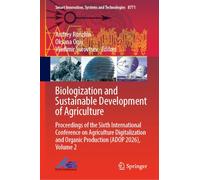Biologization and Sustainable Development of Agriculture: Proceedings of the Sixth International Conference on Agriculture Digitalization and Organic ... Innovation, Systems and Technologies, 509)