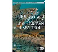 Biology and Ecology of the Brown and Sea Trout (Springer Praxis Books)