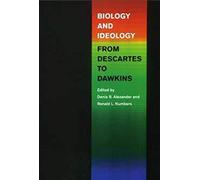 Biology and Ideology from Descartes to Dawkins