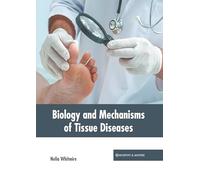 Biology and Mechanisms of Tissue Diseases