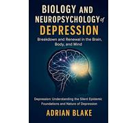 Biology and Neuropsychology of Depression: 1 (Depression: Understanding the Silent Epidemic)