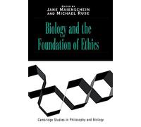 Biology and the Foundations of Ethics (Cambridge Studies in Philosophy and Biology)