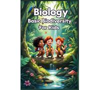 Biology Basic Biodiversity for Kids: Ecosystems, Species, Habitats, and Conservation Science Explained for Young Learners (Biology Basic For Kids)