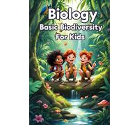 Biology Basic Biodiversity for Kids: Ecosystems, Species, Habitats, and Conservation Science Explained for Young Learners (Biology Basic For Kids)