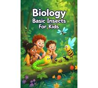 Biology Basic Insects for Kids: A Beginner's Guide to Insect Anatomy, Life Cycles, Ecosystems, and the Science of Entomology: 16 (Biology Basic For Kids)