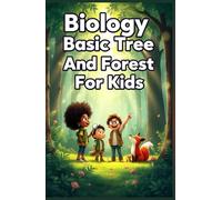 Biology Basic Trees and Forests for Kids: How Trees Grow, Forest Ecosystems, Wildlife Habitats, and Why Woodlands Matter for Our Planet (Biology Basic For Kids)