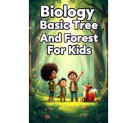Biology Basic Trees and Forests for Kids: How Trees Grow, Forest Ecosystems, Wildlife Habitats, and Why Woodlands Matter for Our Planet: 20 (Biology Basic For Kids)