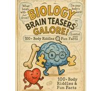 Biology Brain Teasers Galore!: 100+ Human Body Riddles & Interactive Activities for Kids 8-12 | Anatomy Puzzle Book with Drawing Prompts & Fun Facts