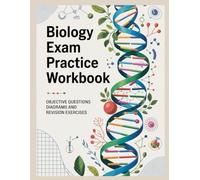 BIOLOGY EXAM PRACTICE WORKBOOK: objective questions diagrams and revision exercises