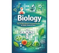 Biology Fun & Educational Crossword Puzzles: Educational Brain Teasers Covering Anatomy, Genetics, Botany, and Ecology | A Science Activity Book for ... Seniors | 6x9 Inches, 120 Pages | 50+ Puzzles