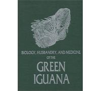 Biology, Husbandry and Medicine of the Green Iguana