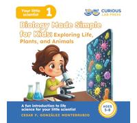 Biology Made Simple for Kids: Exploring Life, Plants, and Animals: Easy science for kids ages 5-8. Learn living things, plants, and animals in a simple and fun way (Your little scientist)