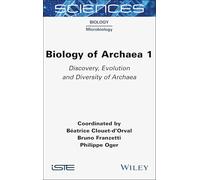 Biology of Archaea, Volume 1: Discovery, Evolution and Diversity of Archaea (ISTE Invoiced)