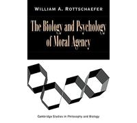 Biology & Psychology Moral Agency (Cambridge Studies in Philosophy and Biology)
