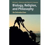 Biology, Religion, and Philosophy: An Introduction (Cambridge Introductions to Philosophy and Biology)
