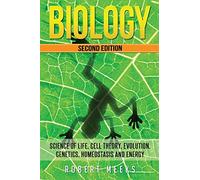 Biology: Science of Life, Cell Theory, Evolution, Genetics, Homeostasis and Energy