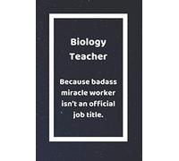 Biology Teacher Because Badass Miracle Worker Isn't An Official Job Title: Funny White Elephant Gag Gifts For Coworkers Going Away, Birthday, ... For Coworkers | Really Funny Jokes For Adults