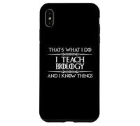 Biology Teacher - I Teach Biology and I Know Things Funny Case for iPhone XS Max