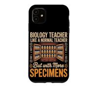 Biology Teacher Like a Normal Teacher More Specimens Case for iPhone 11