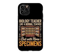 Biology Teacher Like a Normal Teacher More Specimens Case for iPhone 11 Pro