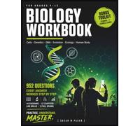 BIOLOGY WORKBOOK FOR HIGH SCHOOL: Practice Questions with Fully Worked Answers Cells • Genetics • DNA • Evolution • Ecology • Human Body Diagrams and Lab Skills • Grades 9-12