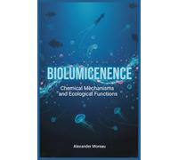 Bioluminescence: Chemical Mechanisms and Ecological Functions: 1 (Natural Sciences and Physical Forces)