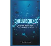 Bioluminescence: Chemical Mechanisms and Ecological Functions (Natural Sciences and Physical Forces)