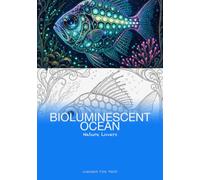 Bioluminescent Ocean Coloring Book: 50 Intricate Marine Life Illustrations with Glowing Deep-Sea Creatures for Calm, Focused Art Sessions
