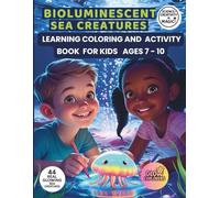 Bioluminescent Sea Creatures Learning Coloring and Activity Book for Kids Ages 7-10: Educational Ocean Animals Workbook with Real Facts, Homeschool Science Resource, and Unique Gift for Children