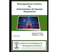 Biomagnetismo Cuántico Vs. Enfermedades del Aparato Respiratorio: Pares Magnéticos para la Salud Respiratoria